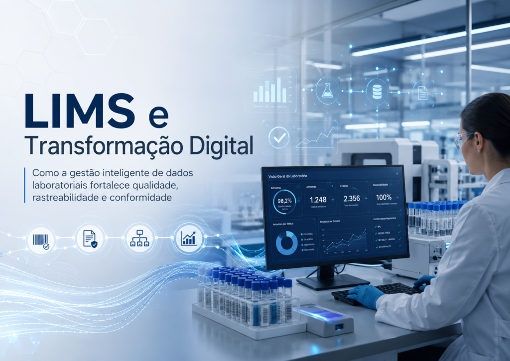 LIMS e Transformação Digital: como a gestão inteligente de dados laboratoriais fortalece qualidade, rastreabilidade e conformidade